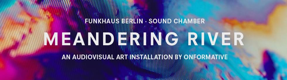 Tickets Meandering River, Exhibition / Free entry in Berlin