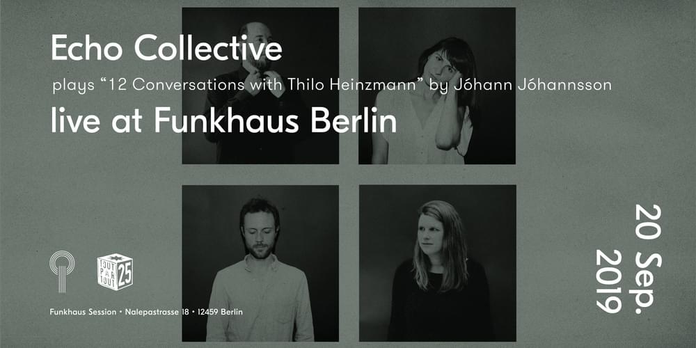 Tickets Echo Collective plays “12 Conversations with Thilo Heinzmann” by Johann Johannsson, live at Funkhaus in Berlin